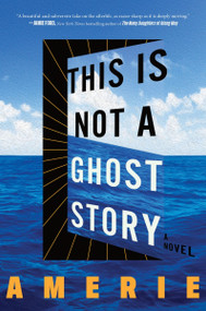 This Is Not a Ghost Story (A Novel) by Amerie, 9780063472136