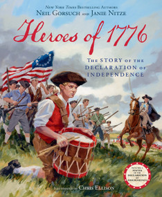 Heroes of 1776 (The Story of the Declaration of Independence) by Neil Gorsuch, Janie Nitze, Chris Ellison, 9780063473973