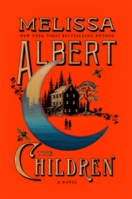 The Children (A Novel) by Melissa Albert, 9780063487437