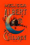 The Children (A Novel) by Melissa Albert, 9780063487437