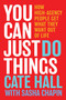You Can Just Do Things (How High-Agency People Get What They Want Out of Life) by Cate Hall, Sasha Chapin, 9780063488458