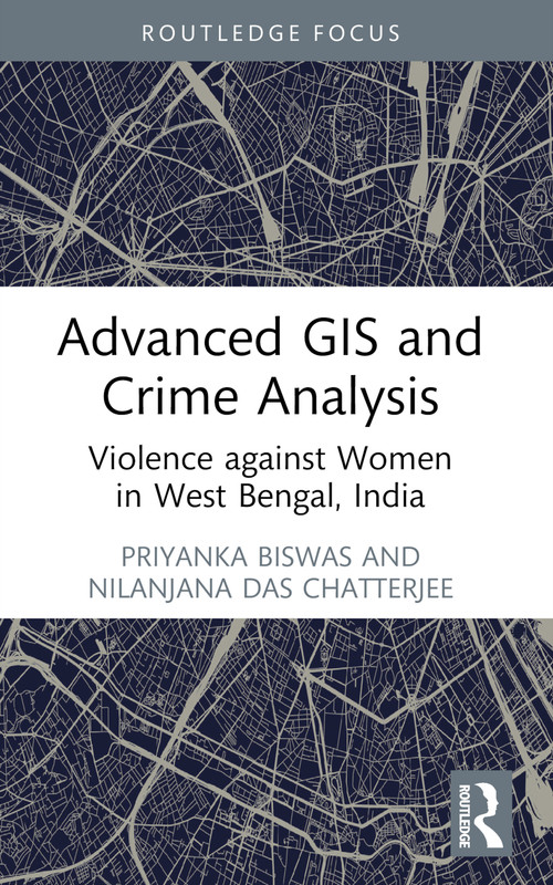 Advanced GIS and Crime Analysis (Violence against Women in West Bengal, India) - 9781032696041 by Priyanka Biswas, Nilanjana Das Chatterjee, 9781032696041