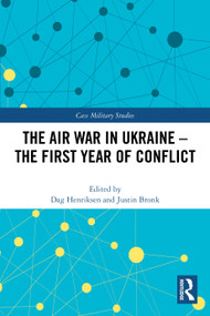 The Air War in Ukraine (The First Year of Conflict) by Dag Henriksen, Justin Bronk, 9781032593128