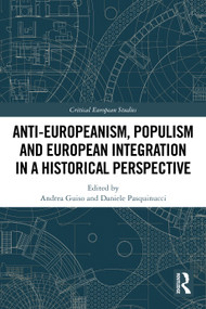 Anti-Europeanism, Populism and European Integration in a Historical Perspective by Andrea Guiso, Daniele Pasquinucci, 9781032444468