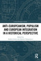 Anti-Europeanism, Populism and European Integration in a Historical Perspective by Andrea Guiso, Daniele Pasquinucci, 9781032444468