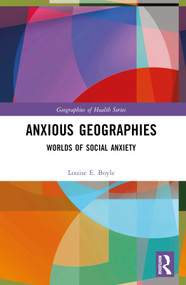Anxious Geographies (Worlds of Social Anxiety) by Louise E. Boyle, 9781032074368