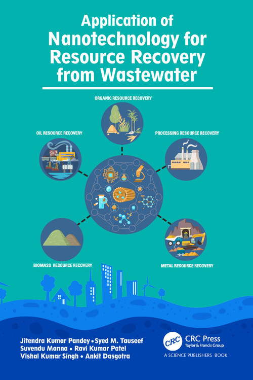 Application of Nanotechnology for Resource Recovery from Wastewater by Jitendra Kumar Pandey, Syed Mohammad Tauseef, Suvendu Manna, Ravi Kumar Patel, Vishal Kumar Singh, Ankit Dasgotra, 9781032009148