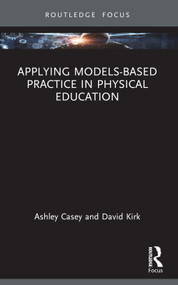 Applying Models-based Practice in Physical Education - 9781032822488 by Ashley Casey, David Kirk, 9781032822488