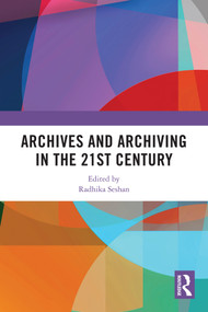 Archives and Archiving in the 21st Century by Radhika Seshan, 9781032814247