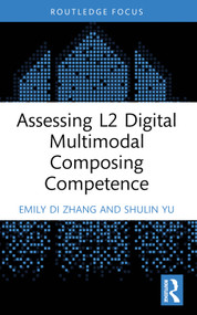 Assessing L2 Digital Multimodal Composing Competence - 9781032758084 by Emily Di Zhang, Shulin Yu, 9781032758084