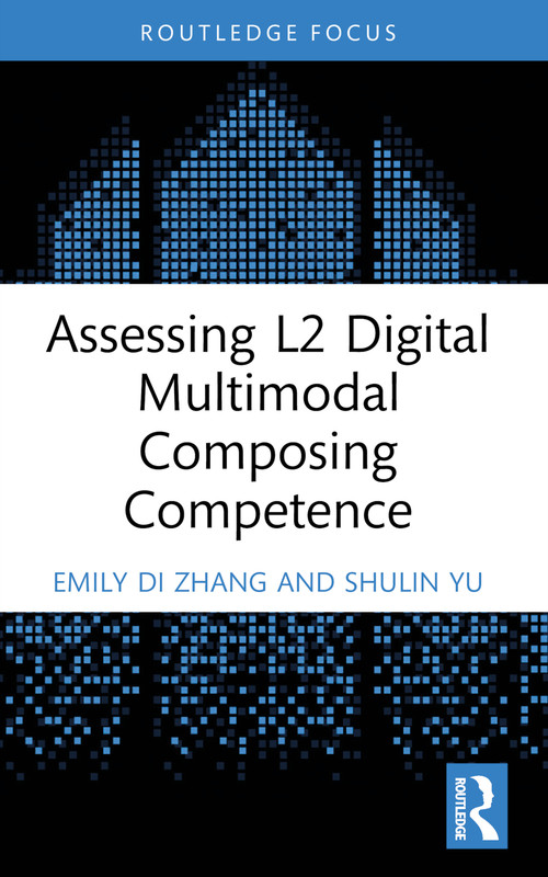Assessing L2 Digital Multimodal Composing Competence - 9781032758084 by Emily Di Zhang, Shulin Yu, 9781032758084