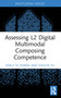 Assessing L2 Digital Multimodal Composing Competence - 9781032758084 by Emily Di Zhang, Shulin Yu, 9781032758084