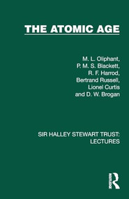 The Atomic Age - 9781032881607 by M. L. Oliphant, P. M. S. Blackett, R. F. Harrod, Bertrand Russell, Lionel Curtis, D. W. Brogan, 9781032881607
