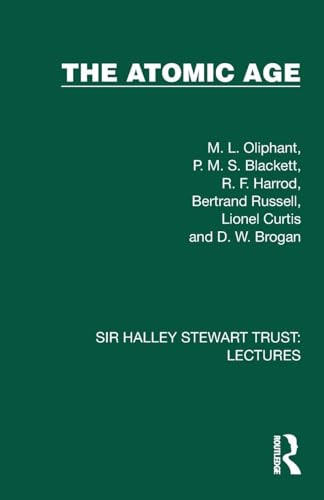 The Atomic Age - 9781032881607 by M. L. Oliphant, P. M. S. Blackett, R. F. Harrod, Bertrand Russell, Lionel Curtis, D. W. Brogan, 9781032881607