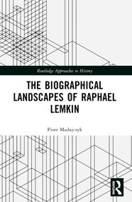The Biographical Landscapes of Raphael Lemkin by Piotr Madajczyk, 9781032584904