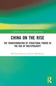 China on the Rise (The Transformation of Structural Power in the Era of Multipolarity) by Efe Can Gürcan, Can Donduran, 9781032319957
