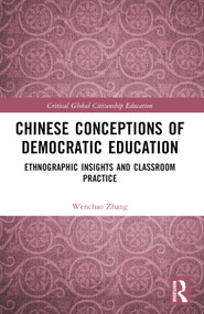 Chinese Conceptions of Democratic Education (Ethnographic Insights and Classroom Practice) by Wenchao Zhang, 9781032612591