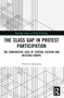 The Class Gap in Protest Participation (The Comparative Case of Central Eastern and Western Europe) by Viktoriia Muliavka, 9781032632148