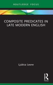 Composite Predicates in Late Modern English - 9781032530956 by Ljubica Leone, 9781032530956