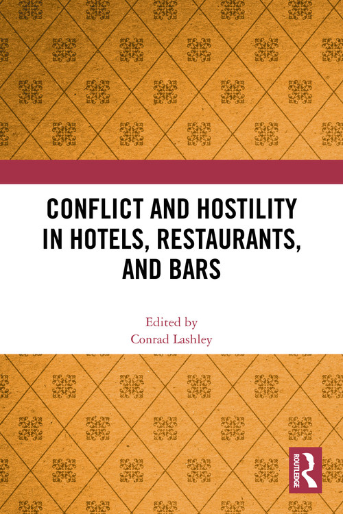 Conflict and Hostility in Hotels, Restaurants, and Bars by Conrad Lashley, 9781032427331