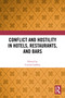 Conflict and Hostility in Hotels, Restaurants, and Bars by Conrad Lashley, 9781032427331