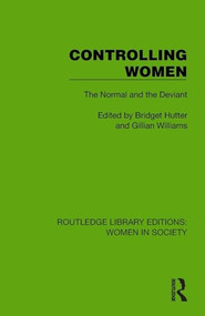 Controlling Women (The Normal and the Deviant) by Bridget Hutter, Gillian Williams, 9781032860565