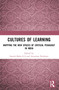 Cultures of Learning (Mapping the New Spaces of Critical Pedagogy in India) by Suresh Babu G.S, Arunima Naithani, 9781032792583