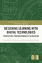 Designing Learning with Digital Technologies (Perspectives from Multimodality in Education) by Fei Victor Lim, Mercedes Querol-Julián, 9781032416946