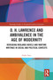 D. H. Lawrence and Ambivalence in the Age of Modernity (Rereading Midlands Novels and Wartime Writings in Social and Political Contexts) by Gaku Iwai, 9781032675688