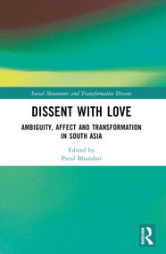Dissent with Love (Ambiguity, Affect and Transformation in South Asia) by Parul Bhandari, 9781032614403