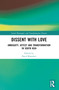 Dissent with Love (Ambiguity, Affect and Transformation in South Asia) by Parul Bhandari, 9781032614403