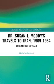 Dr. Susan I. Moody's Travels to Iran, 1909-1934 (Courageous Odyssey) by Hoda Mahmoudi, 9781032691459