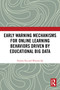 Early Warning Mechanisms for Online Learning Behaviors Driven by Educational Big Data by Xiaona Xia, Wanxue Qi, 9781032778099