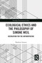 Ecological Ethics and the Philosophy of Simone Weil (Decreation for the Anthropocene) by Kathryn Lawson, 9781032583266