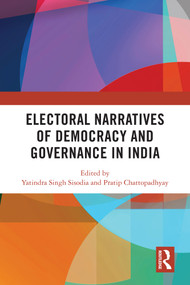 Electoral Narratives of Democracy and Governance in India by Yatindra Singh Sisodia, Pratip Chattopadhyay, 9781032813639