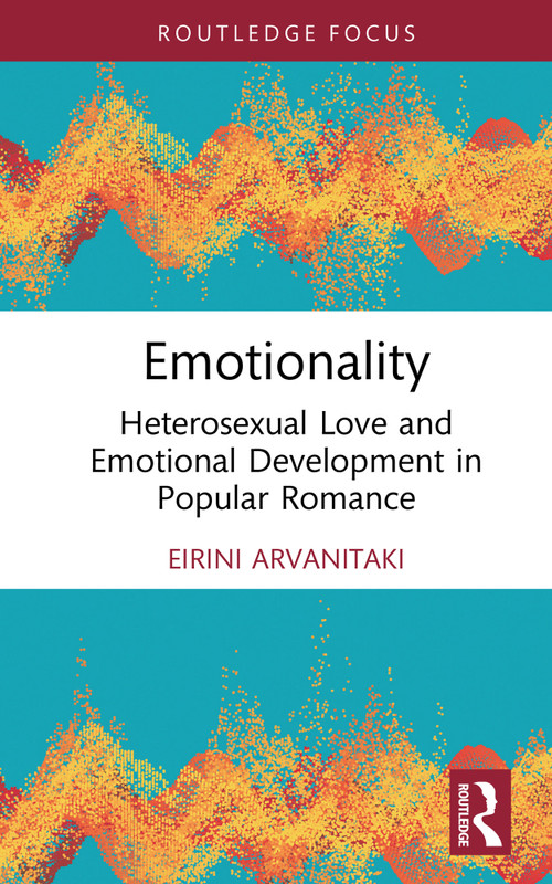 Emotionality (Heterosexual Love and Emotional Development in Popular Romance) - 9781032558318 by Eirini Arvanitaki, 9781032558318