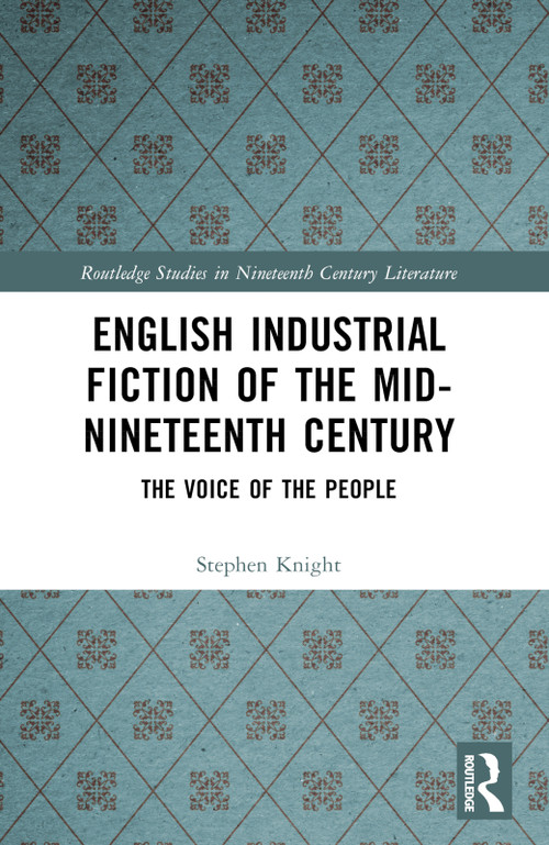 English Industrial Fiction of the Mid-Nineteenth Century (The Voice of the People) by Stephen Knight, 9781032747507