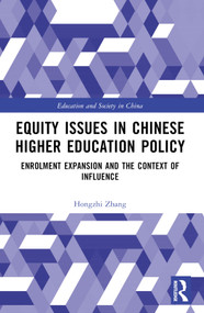 Equity Issues in Chinese Higher Education Policy (A Case Study of the Enrolment Expansion Policy) by Hongzhi Zhang, 9781032358352