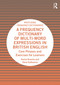 A Frequency Dictionary of Multi-Word Expressions in British English (Core Phrases and Exercises for Learners) by Vaclav Brezina, Dana Gablasova, 9781032844374
