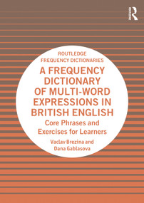 A Frequency Dictionary of Multi-Word Expressions in British English (Core Phrases and Exercises for Learners) by Vaclav Brezina, Dana Gablasova, 9781032844374