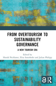 From Overtourism to Sustainability Governance (A New Tourism Era) by Harald Pechlaner, Elisa Innerhofer, Julian Philipp, 9781032431376