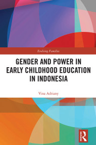 Gender and Power in Early Childhood Education in Indonesia by Vina Adriany, 9781032021737