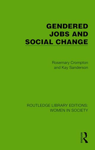Gendered Jobs and Social Change by Rosemary Crompton, Kay Sanderson, 9781032860299