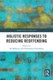 Holistic Responses to Reducing Reoffending by Ian Mahoney, Rahmanara Chowdhury, 9781032378664