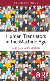 Human Translators in the Machine Age by Massimiliano Morini, 9781041096429