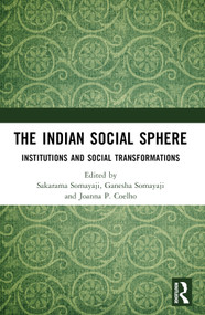 The Indian Social Sphere (Institutions and Social Transformations) by Sakarama Somayaji, Ganesha Somayaji, Joanna P. Coelho, 9781032790794