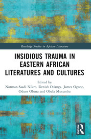 Insidious Trauma in Eastern African Literatures and Cultures by Norman Saadi Nikro, Denish Odanga, James Odhiambo Ogone, Oduor Obura, Obala Musumba, 9781032718521