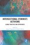Intersectional (Feminist) Activisms (Global Practices and Experiences) by Serena D'Agostino, Nadia E. Brown, 9781032749259