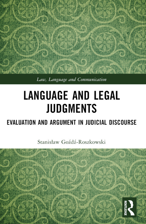 Language and Legal Judgments (Evaluation and Argument in Judicial Discourse) by Stanisław Goźdź-Roszkowski, 9781032366920