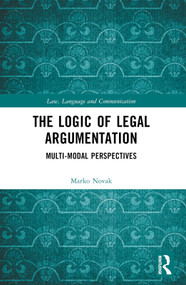 The Logic of Legal Argumentation (Multi-Modal Perspectives) by Marko Novak, 9781032560779